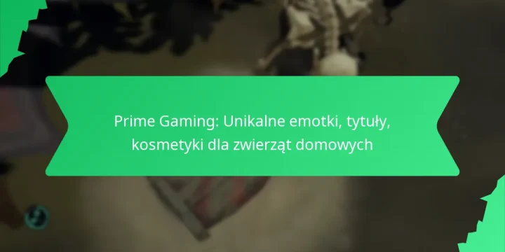Prime Gaming: Unikalne emotki, tytuły, kosmetyki dla zwierząt domowych