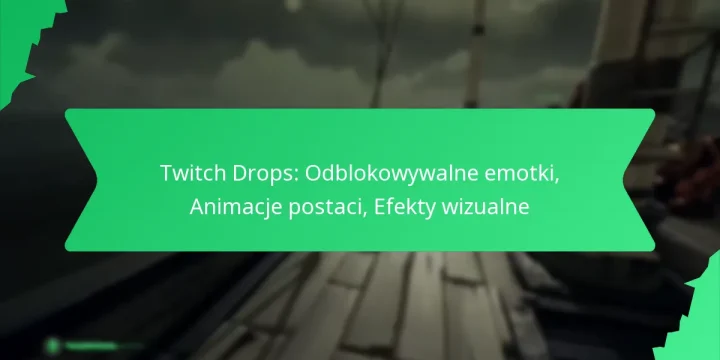 Twitch Drops: Odblokowywalne emotki, Animacje postaci, Efekty wizualne
