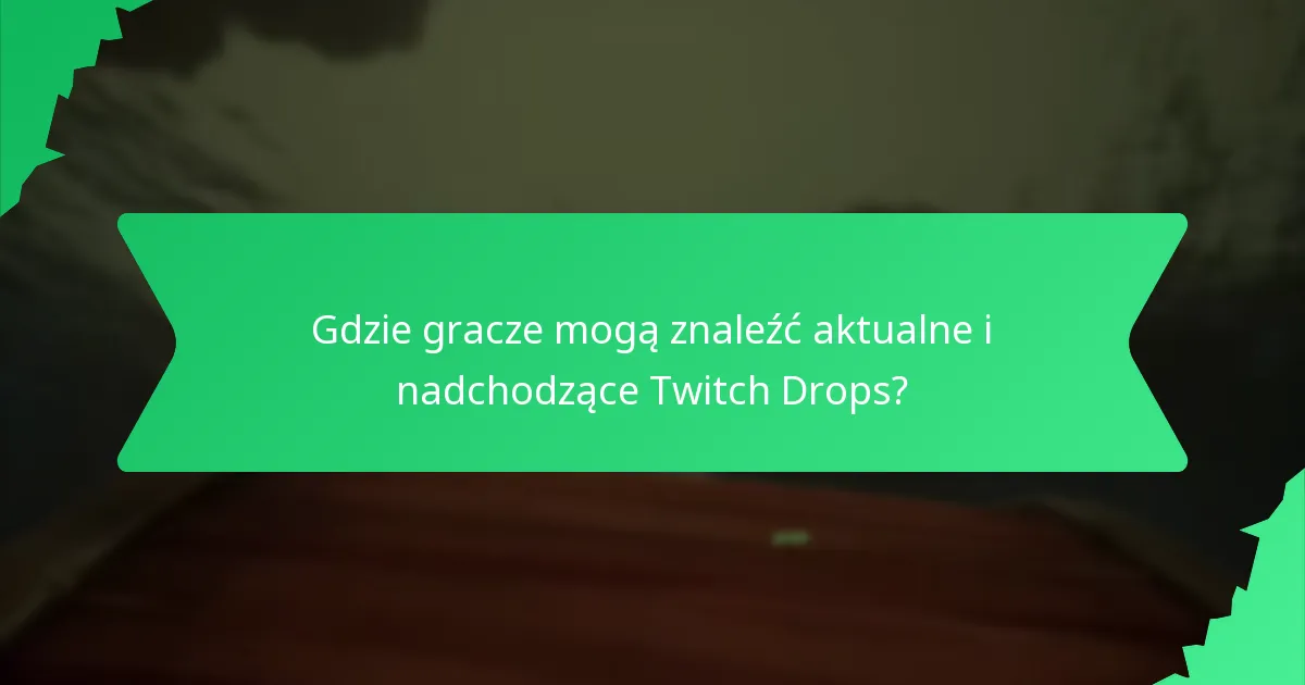Jak gracze mogą zakwalifikować się do Twitch Drops?