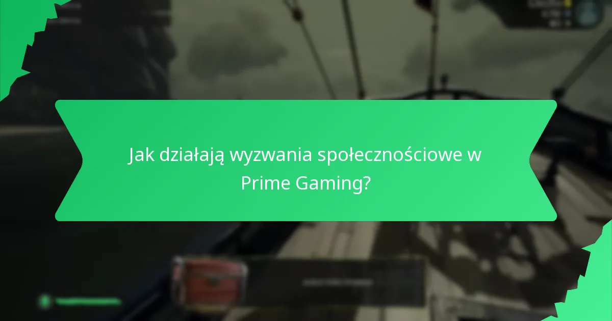 Jak działają wyzwania społecznościowe w Prime Gaming?