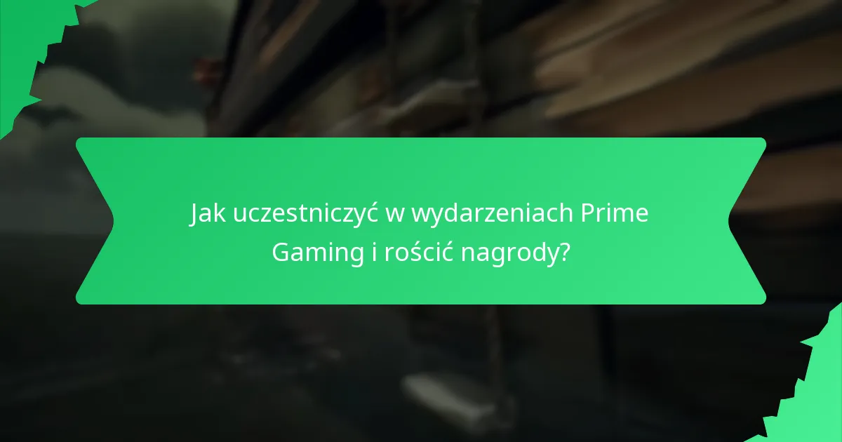 Jak uczestniczyć w wydarzeniach Prime Gaming i rościć nagrody?