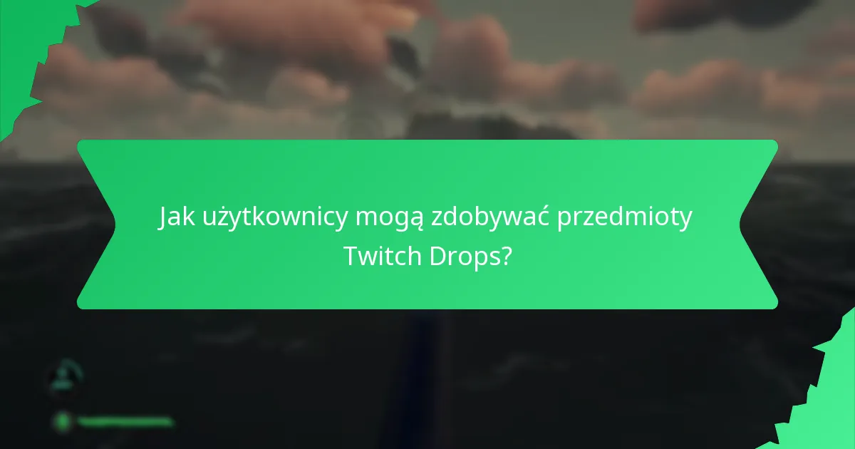 Jakie ekskluzywne przedmioty można zdobyć z Twitch Drops?