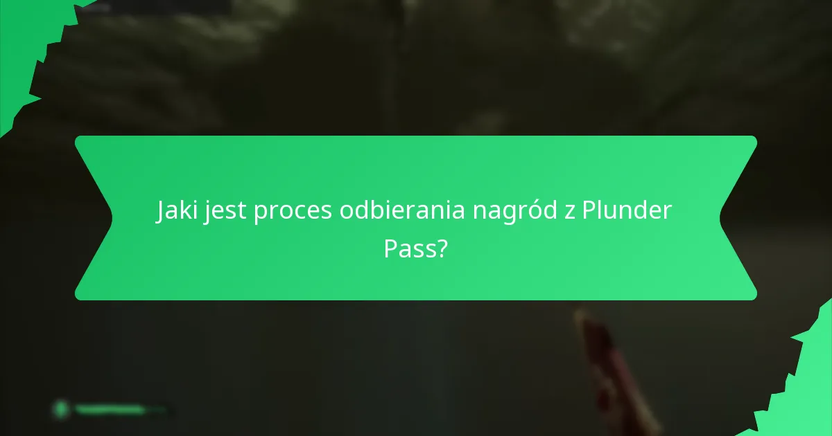 Jaki jest proces odbierania nagród z Plunder Pass?