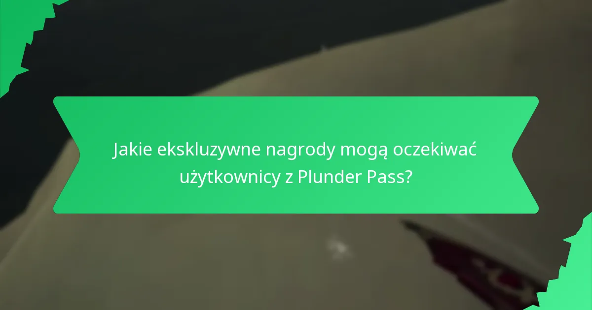 Jakie ekskluzywne nagrody mogą oczekiwać użytkownicy z Plunder Pass?