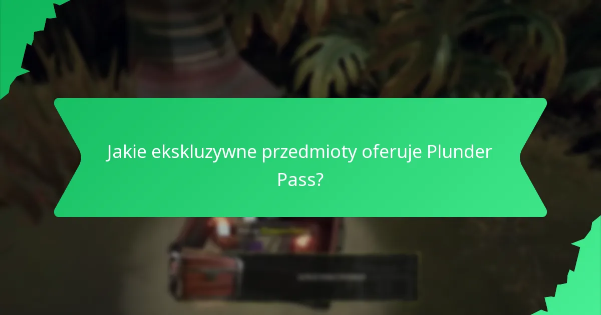 Jakie ekskluzywne przedmioty oferuje Plunder Pass?