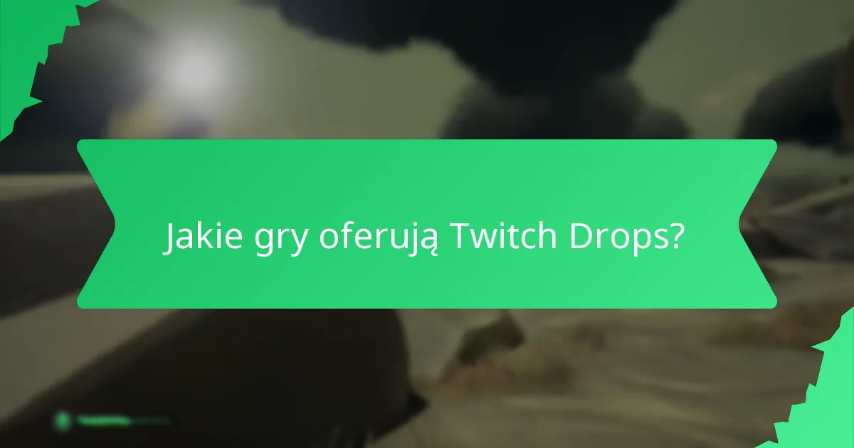 Jakie gry oferują Twitch Drops?