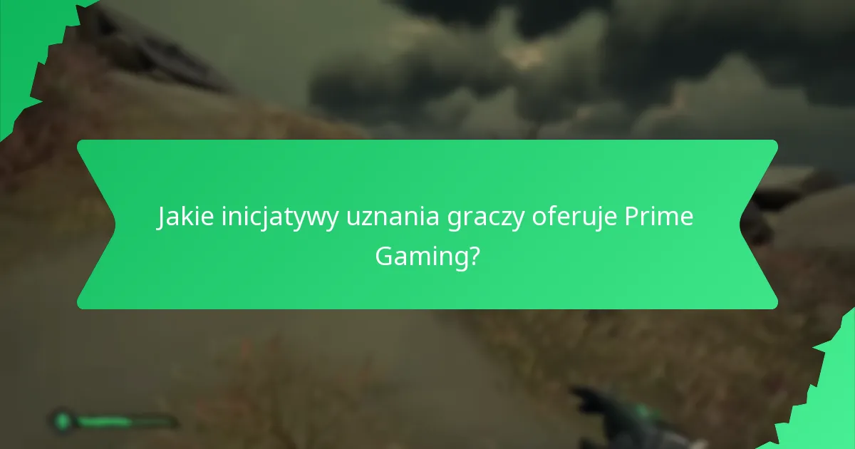 Jakie inicjatywy uznania graczy oferuje Prime Gaming?