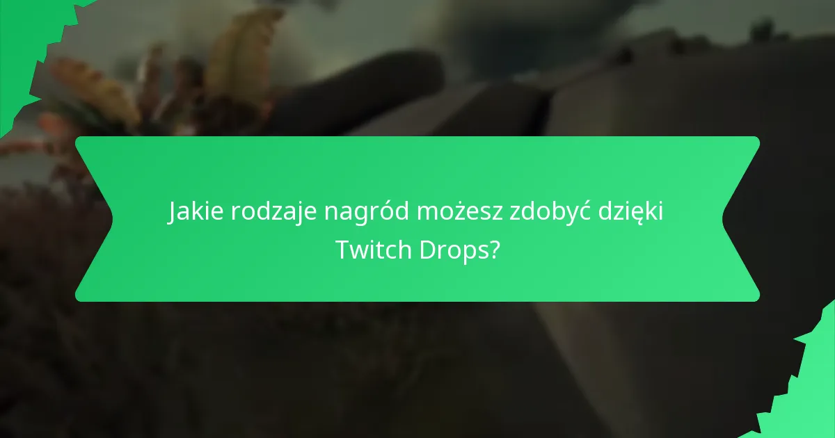 Jak zmaksymalizować swoje szanse na zdobycie Twitch Drops?