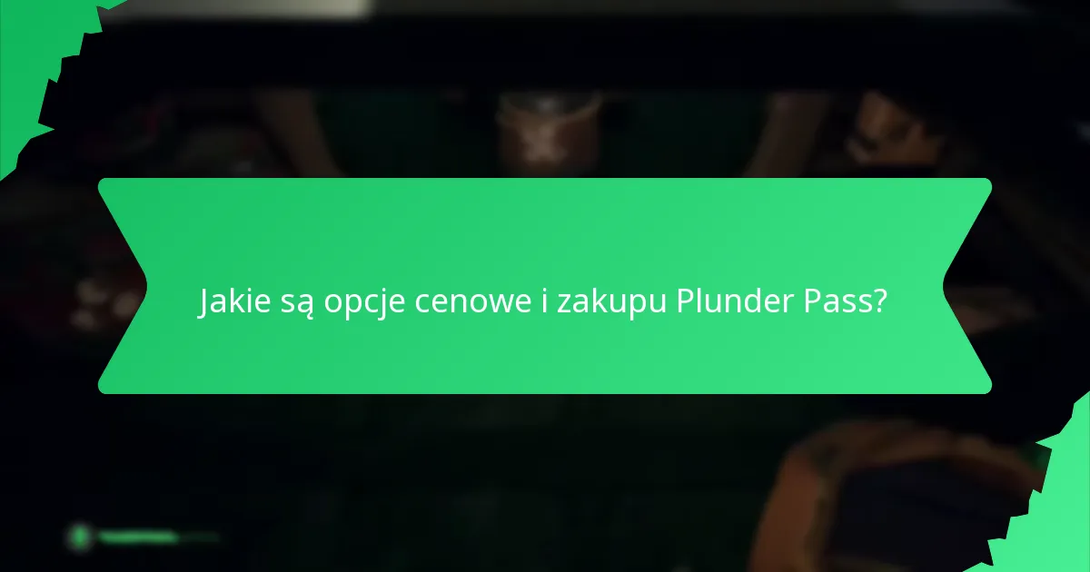 Jakie są opcje cenowe i zakupu Plunder Pass?