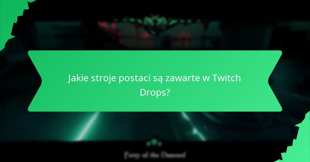 Jakie stroje postaci są zawarte w Twitch Drops?